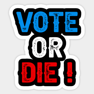 Vote Or Die Sticker